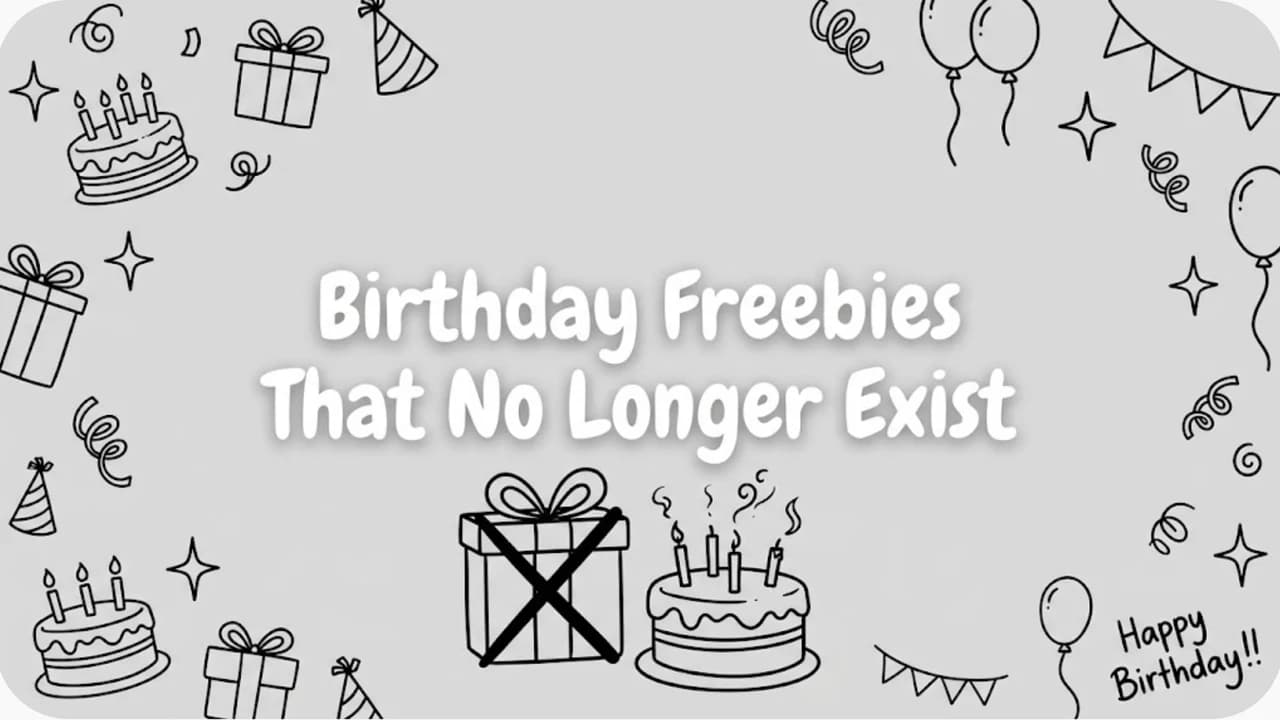 17 Birthday Freebies That No Longer Exist (or Quietly Got Worse)