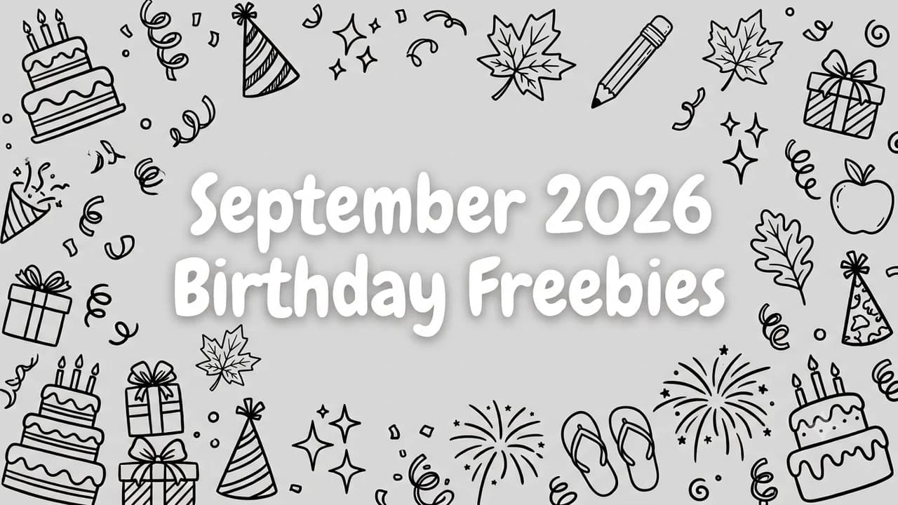 Best September 2026 Birthday Freebies: 30 Days of Free Food, Drinks & Gifts
