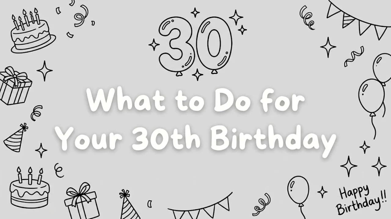 What to Do for Your 30th Birthday: 40 Ideas for Every Budget (2026)